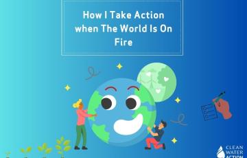 Image of a graphic design with people holding the earth that says "How I Take Action when the world is on fire.