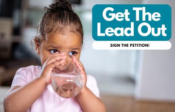 Graphic:  Image of a kid drinking water with text that says Get The Lead Out