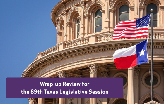 The Texas State Capitol building with American and Texan flags, with text overlaid: Wrap-up Review for the 89th Texas Legislative Session